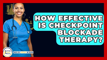 How Effective Is Checkpoint Blockade Therapy? - Oncology Support Network