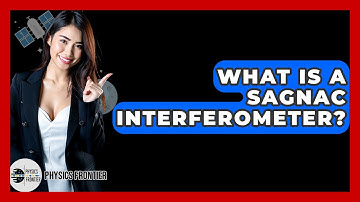 What Is A Sagnac Interferometer? - Physics Frontier