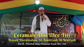 Ceramah Abu Ulee Titi | Peresmian Dayah Darussalam Al-Amiriyah Al-Waliyah | Abu H. 'Athaillah Ishaq
