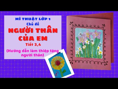 Video Mĩ thuật lớp 1: Chủ đề 8: NGƯỜI THÂN CỦA EM_ tiết 3,4 - youtube