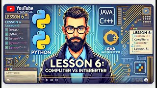Lesson 6 Compiler vs Interpreter Understanding Programming Languages