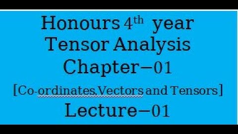 Lecture 01[Chapter 01,Co-ordinates,vectors and tensors]||Khorsed Math School