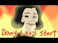 Don&#39;t Let&#39;s Start (oc music video thing)