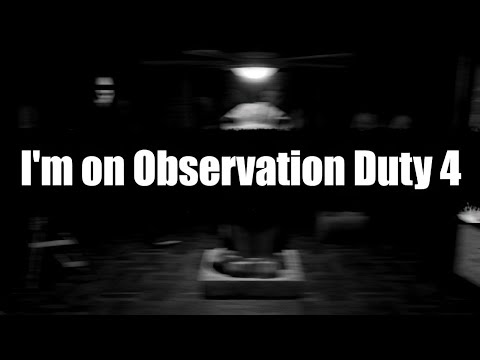 I'm on Observation Duty 4 | GamePlay PC