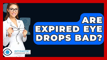 Are Expired Eye Drops Bad? - Optometry Knowledge Base