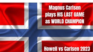 HIS LAST GAME as World Champion    -- GM David Howell vs  World Champion Magnus Carlsen-- #chess