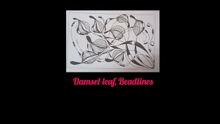 Tangle Pattern -Damsel Leaf, Beadlines// Zentangle Damsel leaf// pattern Art