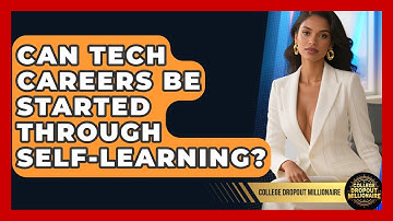 Can Tech Careers Be Started Through Self-Learning? | College Dropout Millionaire News