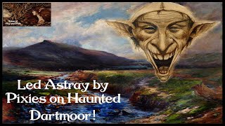 Pixie Led On Dartmoor True Tales Of Pixie Trickery From The Haunted Moor Asmr Relaxation Stories