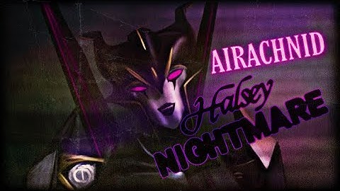 Transformers Prime - Airachnid - Nightmare (Last Edit of 2022)