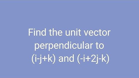 Find the unit vector perpendicular to (i-j+k) and (-i+2j-k)