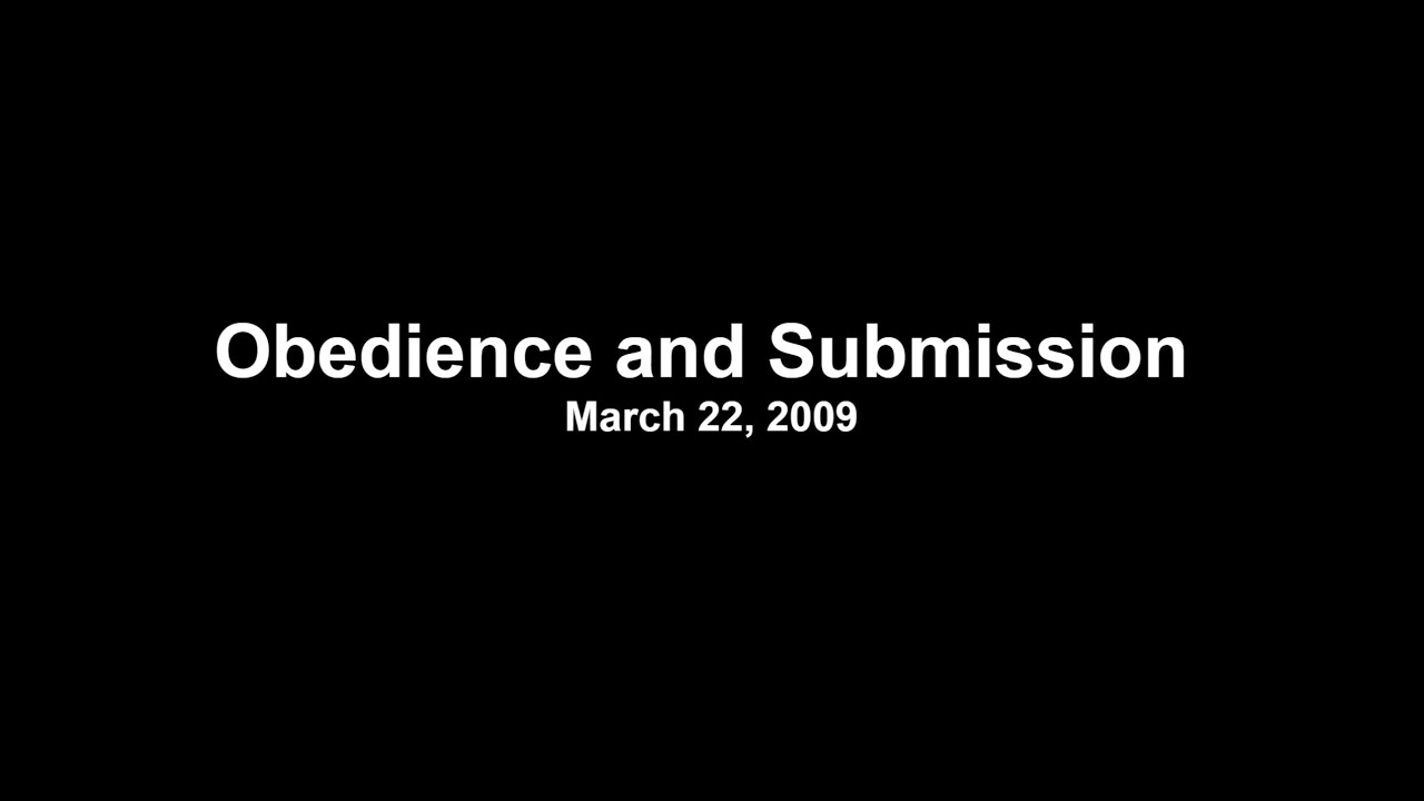 Obedience and Submission - Pastor Richard Ing [March 22, 2009]