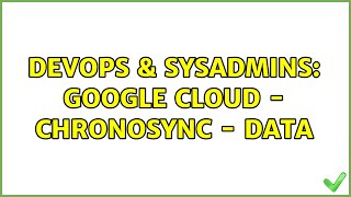 DevOps & SysAdmins: Google Cloud - ChronoSync - Data