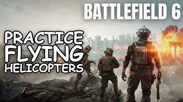 How To Practice Flying Helicopters With Custom Games In Battlefield 6 - Full Guide