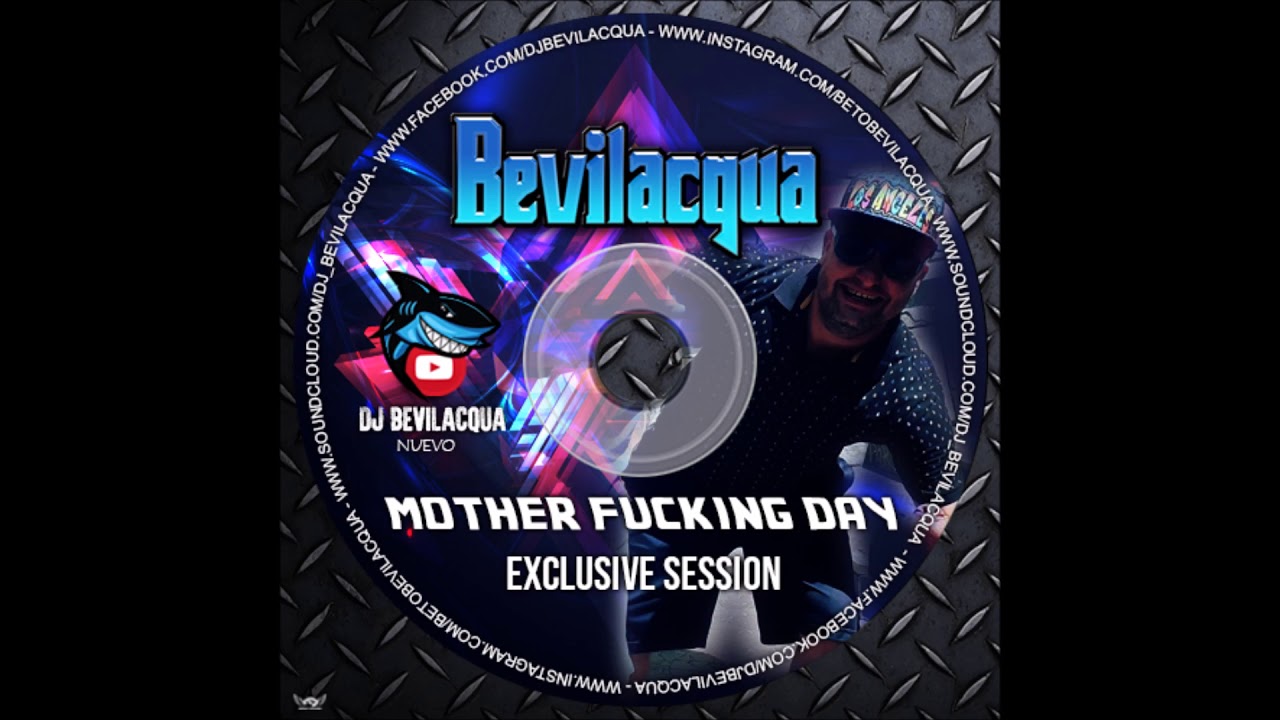 DJ BEVILACQUA - MOTHER FUCKING DAY (NOVIEMBRE 2016)
