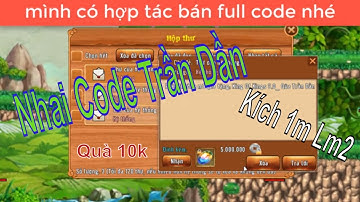 Làng Lá Phiêu Lưu Ký | Ăn Code Trần dần ngon lành và kích 1m làng mây 2 - Bán sách và bạc | HTC game