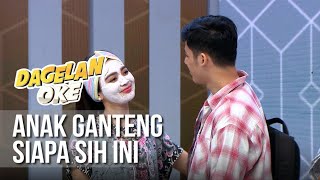 DAGELAN OK - Anak Gantengnya Siapa Ini [18 April 2019]