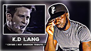 OH MY!.. HER VOICE IS BEAUTIFUL! K.D Lang - Crying ( Roy Orbison Tribute ) REACTION