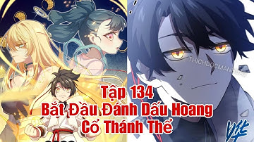 Bắt Đầu Đánh Dấu Hoang Cổ Thánh Thể Tập 134 | Thuyết Minh