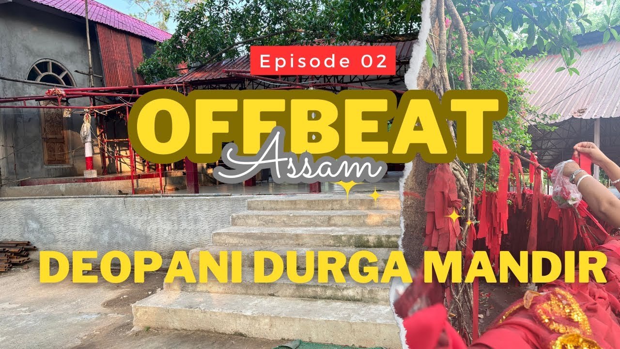 Exploring Deopani Durga Mandir: Spiritual Journey | The Right Diversion | Offbeat Assam | Episode 02