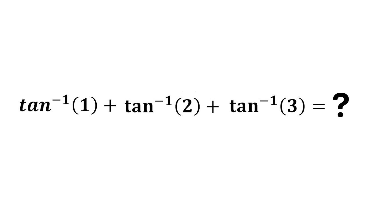 arctan 1 + arctan 2 + arctan 3 = ? - YouTube