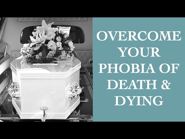 Simple Tips To Overcome Your Fear Of Death I The Speakmans