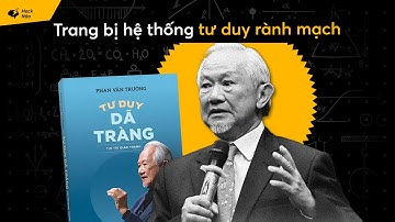 Học được gì từ cuốn sách “TƯ DUY DÃ TRÀNG” của GS Phan Văn Trường | Nga Levi | Beyond Limits