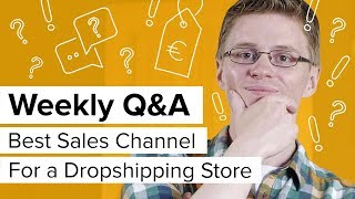 Which sales channel is Best for your dropshipping business