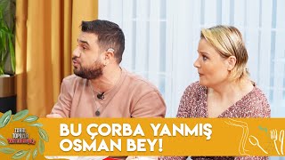 Osman'ın Çorbası İçin Yanık İddiaları | Zuhal Topal'la Yemekteyiz 528. Bölüm