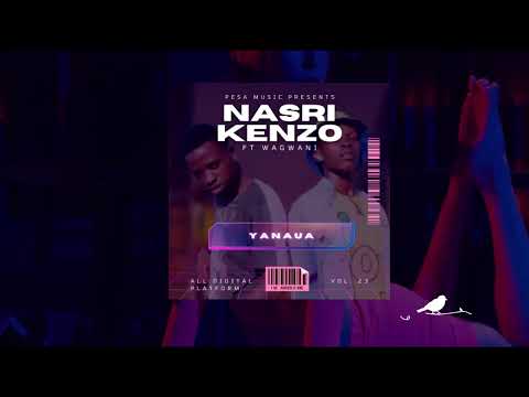 Nasri Kenzo Ft Mr Wagwani Song Yanaua Audio Official