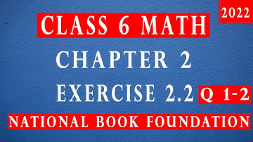 Class 6 Math Chapter 2 Exercise 2.2 Q 1-2 |Class 6 Math National Book Foundation 2022| Federal Board