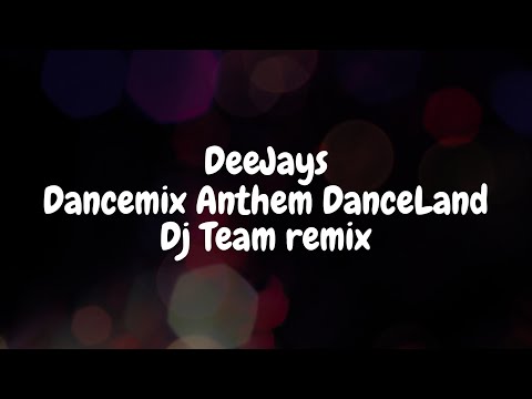 Dancemix DeeJays Dancemix Anthem DanceLand Dj Team remix