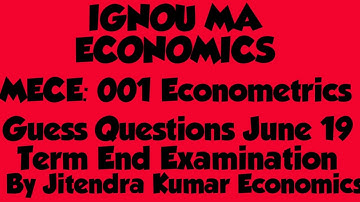 Guess Questions June 19 Term End Examination MECE-001: Econometrics By Jitendra Kumar Economics.
