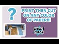 Print Then Cut on Colored Paper - Cricut Hack