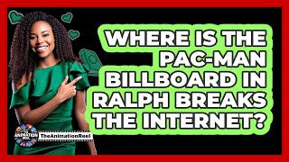 Where Is The Pac-Man Billboard In Ralph Breaks The Internet?