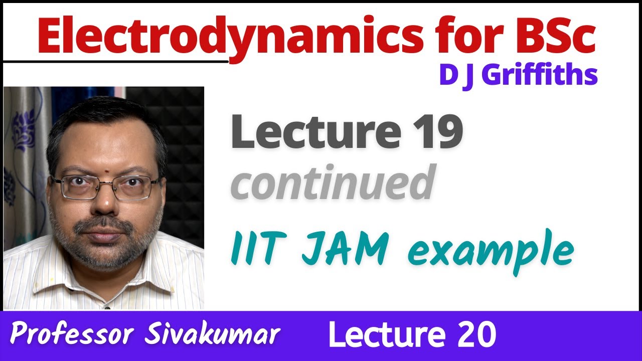 Electrodynamics BSc Physics Lecture 20 Electricity and IIT JAM 2016 question paper