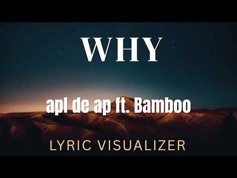 Why - apl de ap ft  Bamboo | Lyric Visualizer