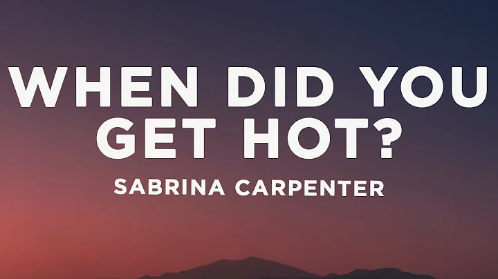 Sabrina Carpenter - When Did You Get Hot? (Lyrics)