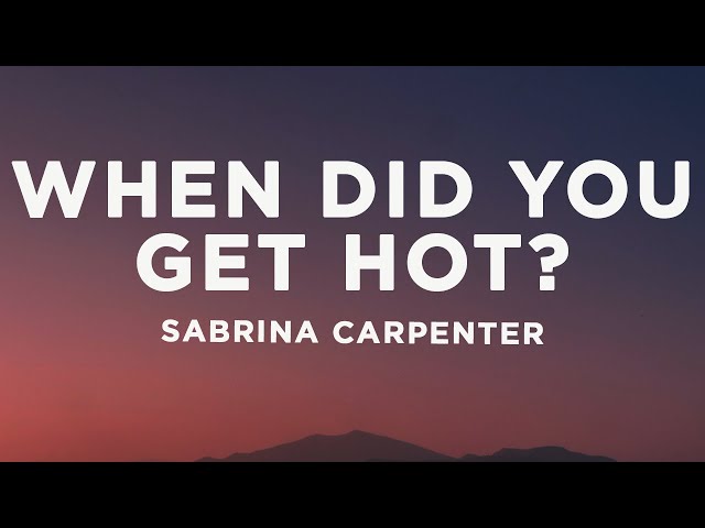 Sabrina Carpenter - When Did You Get Hot? (Lyrics)