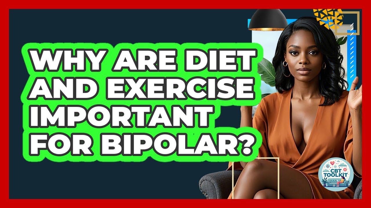 Why Are Diet And Exercise Important For Bipolar? - CBT Toolkit