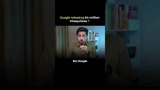 Google is releasing millions of mosquitoes in the world? | Scientific Experiment Explained