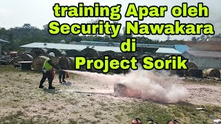 Training cara memadamkan api dengan Apar oleh Security Nawakara di Project Sorik...