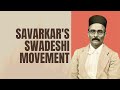 Swadeshi and boycott movement in india  veer savarkar story