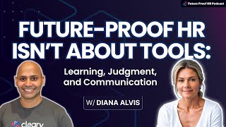 Future-Proof HR Isn’t About Tools: Learning, Judgment, and Communication