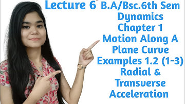 B.A/Bsc.|6th Sem|Dynamics|Chapter 1|Motion Along A Plane Curve|Example 1-3|Examples 1.2