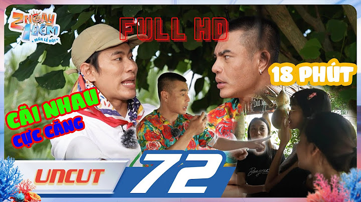 Uncut Tập 72: FULL HD 18 phút Dương Lâm "thu thập" bằng chứng chống đối biên tập | 2 Ngày 1 Đêm