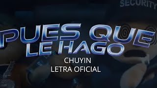 Chuyin - Pues Que Le Hago (Lyrics Video)