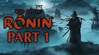 Rise Of The Ronin - Gameplay Walkthrough - Part 1 - 