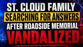 St. Cloud Family Searching for Answers After Teen’s Roadside Memorial Vandalized
