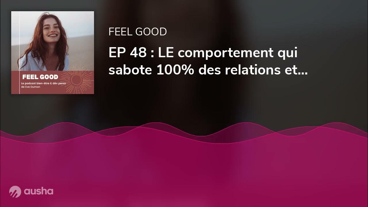 EP 48 LE comportement qui sabote 100 des relations et comment l